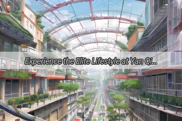 Experience the Elite Lifestyle at Yan Qiao Tower Guangzhous Premier Address